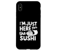 Je suis Juste là pour Les sushis, Le raw Fish Roll (Sashimi Japonais) Coque pour iPhone XS Max