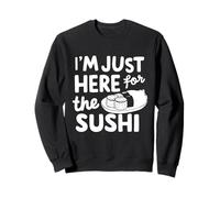 Je suis Juste là pour Les sushis, Le raw Fish Roll (Sashimi Japonais) Sweatshirt