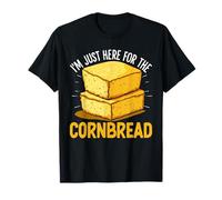 Je suis Juste là pour The Cornbread Funny Cornmeal Bread Lovers T-Shirt