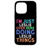 Je suis Juste Leslie Qui Fait Leslie Things Leslie Coque pour iPhone 14 Pro Max