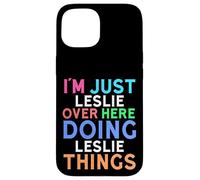 Je suis Juste Leslie Qui Fait Leslie Things Leslie Coque pour iPhone 15