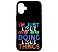 Je suis Juste Leslie Qui Fait Leslie Things Leslie Coque pour iPhone 16 Plus