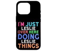 Je suis Juste Leslie Qui Fait Leslie Things Leslie Coque pour iPhone 16 Pro