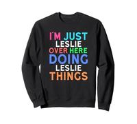 Je suis Juste Leslie Qui Fait Leslie Things Leslie Sweatshirt