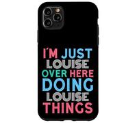 Je suis Juste Louise, Ici, en Train de Faire Louise Things Name Coque pour iPhone 11 Pro Max