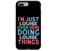 Je suis Juste Louise, Ici, en Train de Faire Louise Things Name Coque pour iPhone 7 Plus/8 Plus
