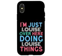 Je suis Juste Louise, Ici, en Train de Faire Louise Things Name Coque pour iPhone X/XS