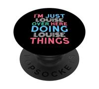 Je suis Juste Louise, Ici, en Train de Faire Louise Things Name PopSockets PopGrip Adhésif