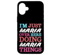 Je suis Juste Maria, Ici, Je Fais des Choses avec Maria Coque pour iPhone 16 Plus