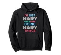 Je suis Juste Mary, Ici, en Train de Faire Mary Things Name Sweat à Capuche