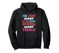 Je suis Juste Mary, Ici, en Train de Faire Mary Things Name Sweat à Capuche