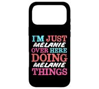 Je suis Juste Melanie, Ici, en Train de Faire Melanie Things Name Coque pour iPhone 17 Pro Max