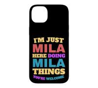 Je suis Juste Mila Qui Fait Mila Things, tu ES la Bienvenue Coque pour iPhone 14 Plus
