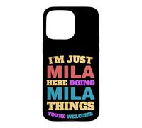 Je suis Juste Mila Qui Fait Mila Things, tu ES la Bienvenue Coque pour iPhone 15 Pro Max