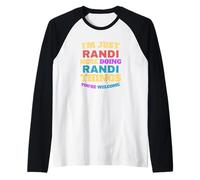 Je suis Juste Randi Qui Fait des Choses à Randi, tu ES la Bienvenue Manche Raglan