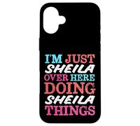 Je suis Juste Sheila Qui Fait Sheila Things Name Coque pour iPhone 16 Plus