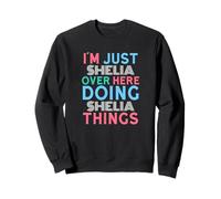 Je suis Juste Shelia Qui Fait Shelia Things Name Sweatshirt