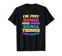 Je suis Juste Sonia, Je Fais des Choses à Sonia, tu ES la Bienvenue T-Shirt