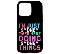 Je suis Juste Sydney, Ici, Je Fais des Choses à Sydney Nom Coque pour iPhone 15 Pro Max
