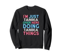 Je suis Juste Tanika Qui Fait Tanika Things Name Sweatshirt