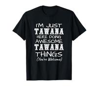 Je suis Juste Tawana Ici à Faire des Choses géniales sur Tawana T-Shirt