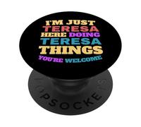 Je suis juste Teresa qui fait des choses à Teresa, tu es la bienvenue PopSockets PopGrip Adhésif