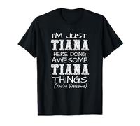 Je suis Juste Tiana Qui Fait des Choses géniales avec Tiana T-Shirt