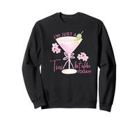 Je suis Juste Un Tout Petit Peu Plus âgé Aujourd'hui Martini Spring Birthday Sweatshirt