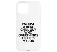 Je suis juste un vrai gars cool qui pense trop comme si c'était mon travail Coque pour iPhone 15