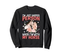 Je suis Juste Une Personne Plus Heureuse Quand Je suis avec Mon Cheval Sweatshirt