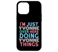 Je suis Juste Yvonne Qui Fait Yvonne Things Name Coque pour iPhone 12 Pro Max