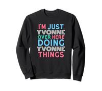 Je suis Juste Yvonne Qui Fait Yvonne Things Name Sweatshirt