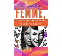 Je suis l’histoire de cette femme, je suis femme sans histoire