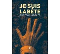 Je suis la bête Andrea Donaera (Auteur), Lise Caillat (Traduction)
