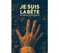 Je suis la bête Andrea Donaera (Auteur), Lise Caillat (Traduction)