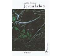 Anne Sibran – Je suis la bête – Roman – broché – Gallimard