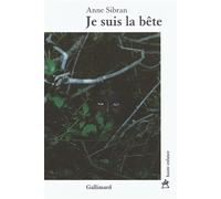 Anne Sibran – Je suis la bête – Roman – broché – Gallimard