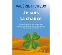 Je suis la chance Le manifeste de la liberté pour oser le changement, reprendre confiance en soi et découvrir sa mission de vie - Valérie Ficheux - Jikji - broché - Guide