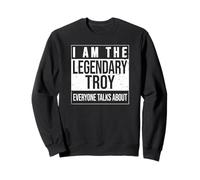 Je suis la Chemise légendaire, idée Cadeau pour Troy Sweatshirt