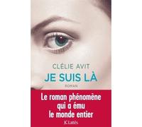 Je suis là - Clélie Avit - Lattes - broché - Roman