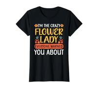Je suis la Dame aux Fleurs folles Dont Tout Le Monde Vous a prévenu T-Shirt Graphique avec Valeur