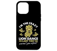 Je suis la danseuse Crazy Lion dont ils vous ont prévenu Coque pour iPhone 12 Pro Max