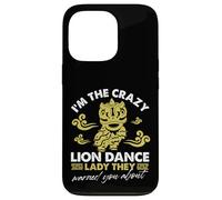 Je suis la danseuse Crazy Lion dont ils vous ont prévenu Coque pour iPhone 13 Pro