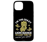 Je suis la danseuse Crazy Lion dont ils vous ont prévenu Coque pour iPhone 15 Plus