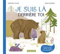 Raphaële Glaux – Je suis là derrière toi – Album jeunesse – Cartonné – Casterman