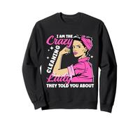 Je suis la femme de ménage folle dont on vous a parlé. Sweatshirt