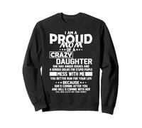Je suis la fière Maman d'une Fille Folle Sweatshirt