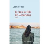 Je suis la fille de Casanova Cécile Guidot (Auteur)