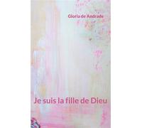Gloria de Andrade – Je suis la fille de Dieu – Essai – Broché