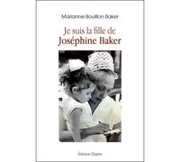 Je suis la fille de Joséphine Baker - Marianne Bouillon Baker - Glyphe - broché - Biographie